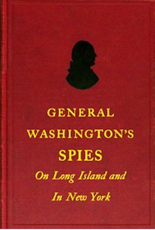 General Washington's spies on Long Island and in New York 